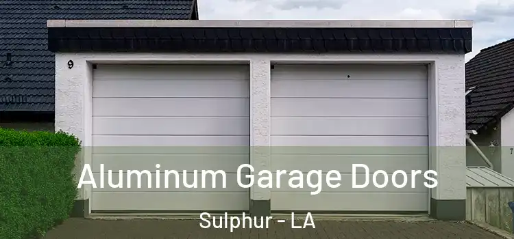  Aluminum Garage Doors Sulphur - LA