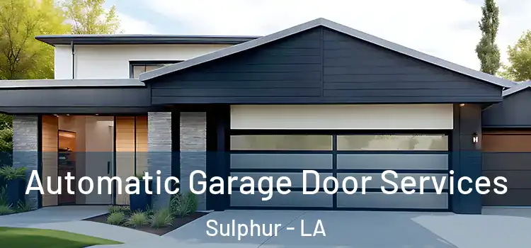  Automatic Garage Door Services Sulphur - LA