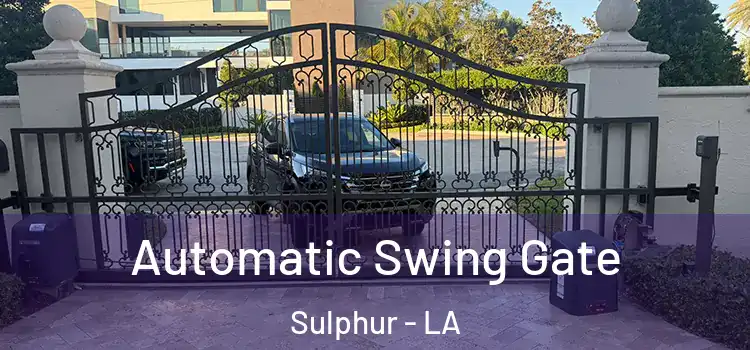  Automatic Swing Gate Sulphur - LA