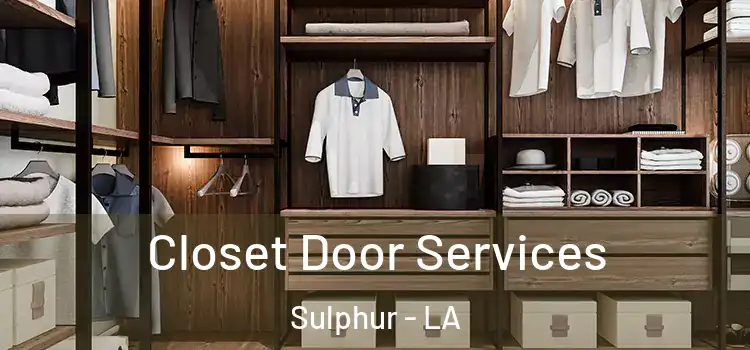  Closet Door Services Sulphur - LA