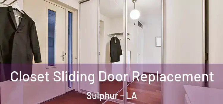  Closet Sliding Door Replacement Sulphur - LA