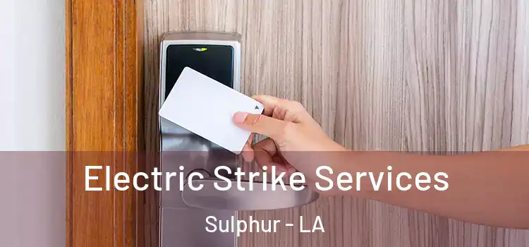  Electric Strike Services Sulphur - LA