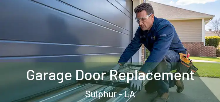  Garage Door Replacement Sulphur - LA
