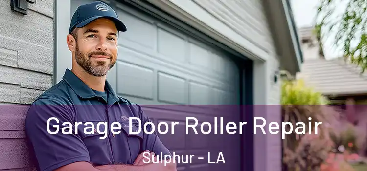  Garage Door Roller Repair Sulphur - LA