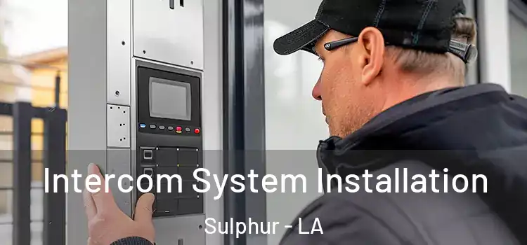  Intercom System Installation Sulphur - LA