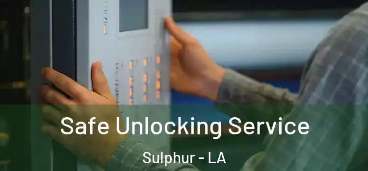  Safe Unlocking Service Sulphur - LA