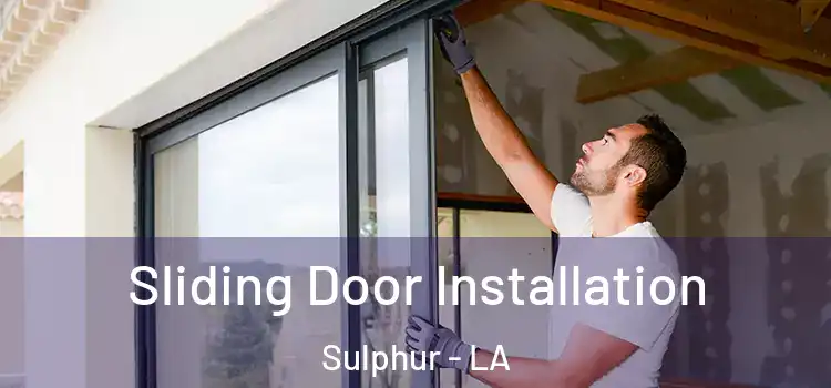  Sliding Door Installation Sulphur - LA