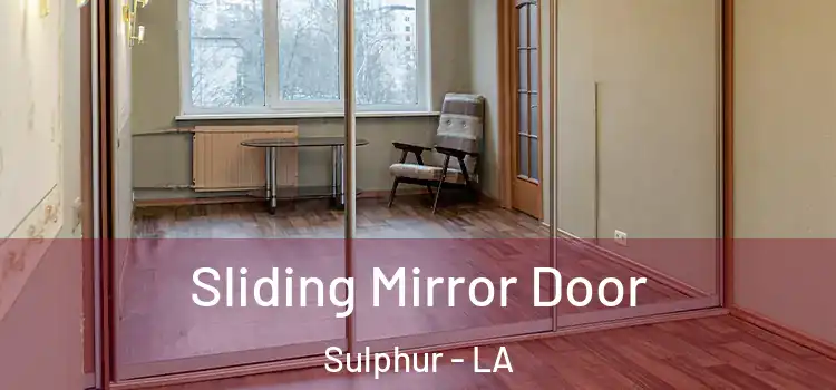  Sliding Mirror Door Sulphur - LA