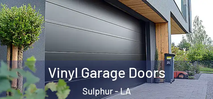  Vinyl Garage Doors Sulphur - LA